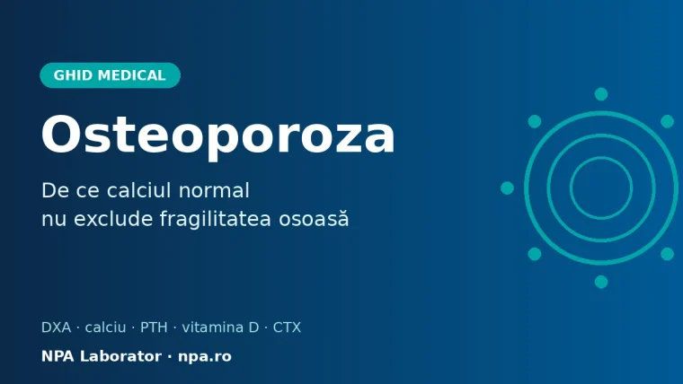 Analize osteoporoză: de ce calciul normal nu exclude fragilitatea osoasă