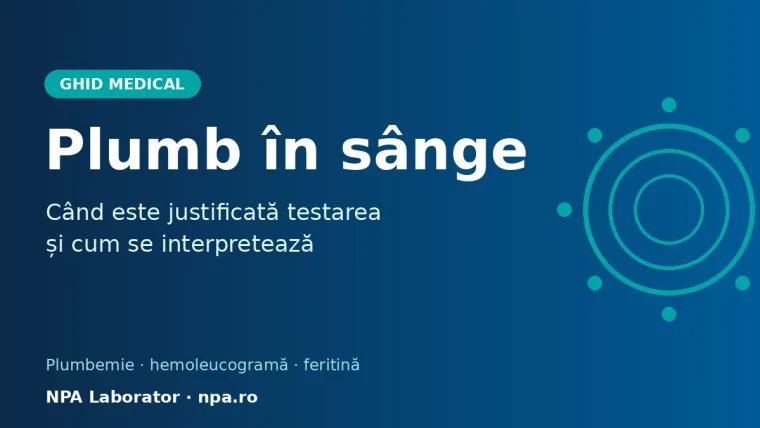 Plumb în sânge: când este justificată testarea și cum se interpretează